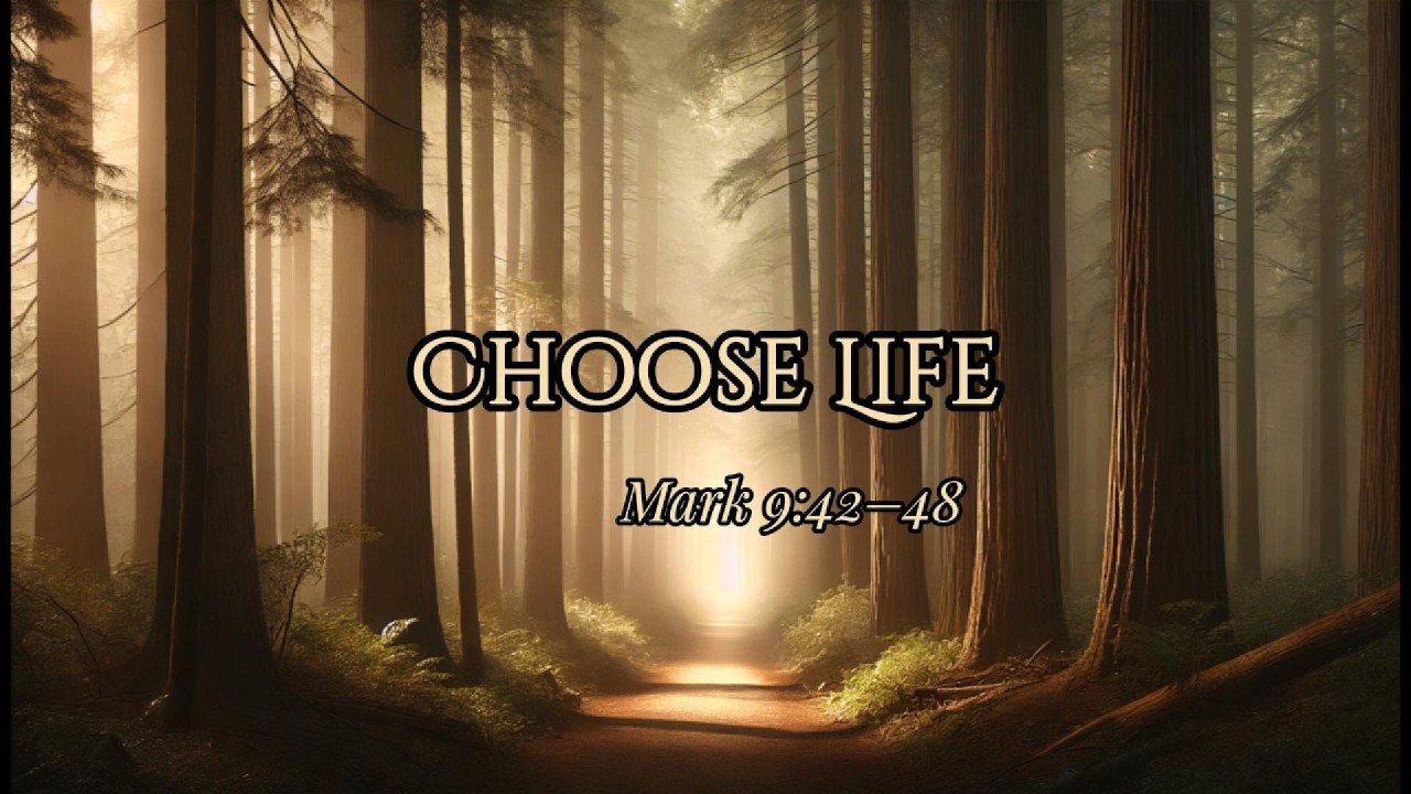 🕊️ Choose Life: Mark 9:42-49