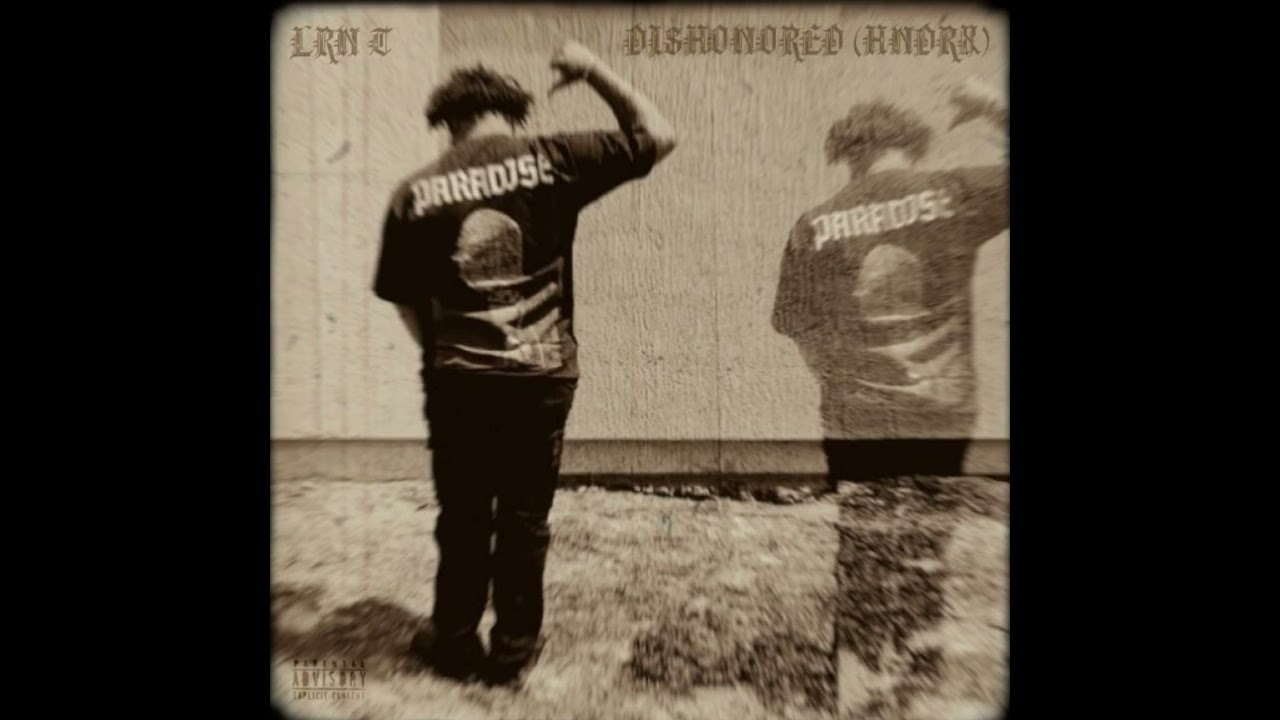 LRN T - DISHONORED (HNDRX) [Official Audio]