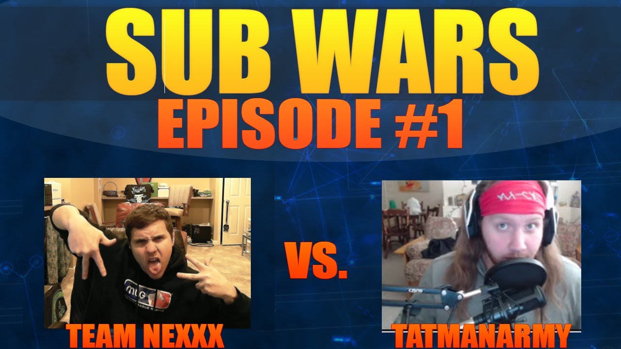 SUB WARS - #TeamNexxx vs #TatmanArmy