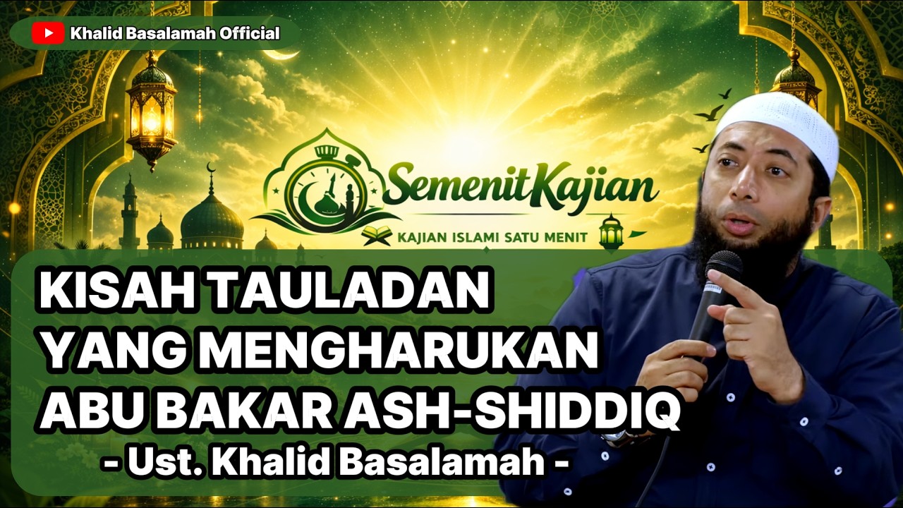Kisah Tauladan yang Mengharukan dari Sahabat Nabi, Abu Bakar Ash-Siddiq #SemenitDakwah