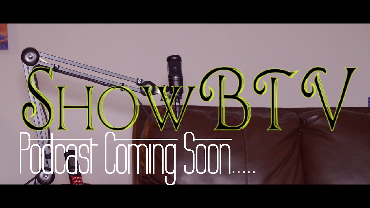ShowBTV Podcast Coming Soon Master Version