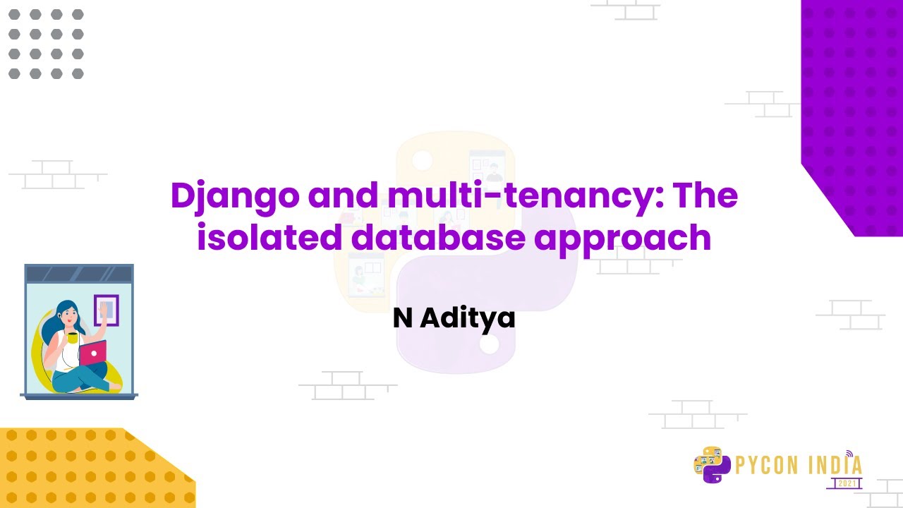 Talk: Django and multi-tenancy The isolated database approach - N Aditya