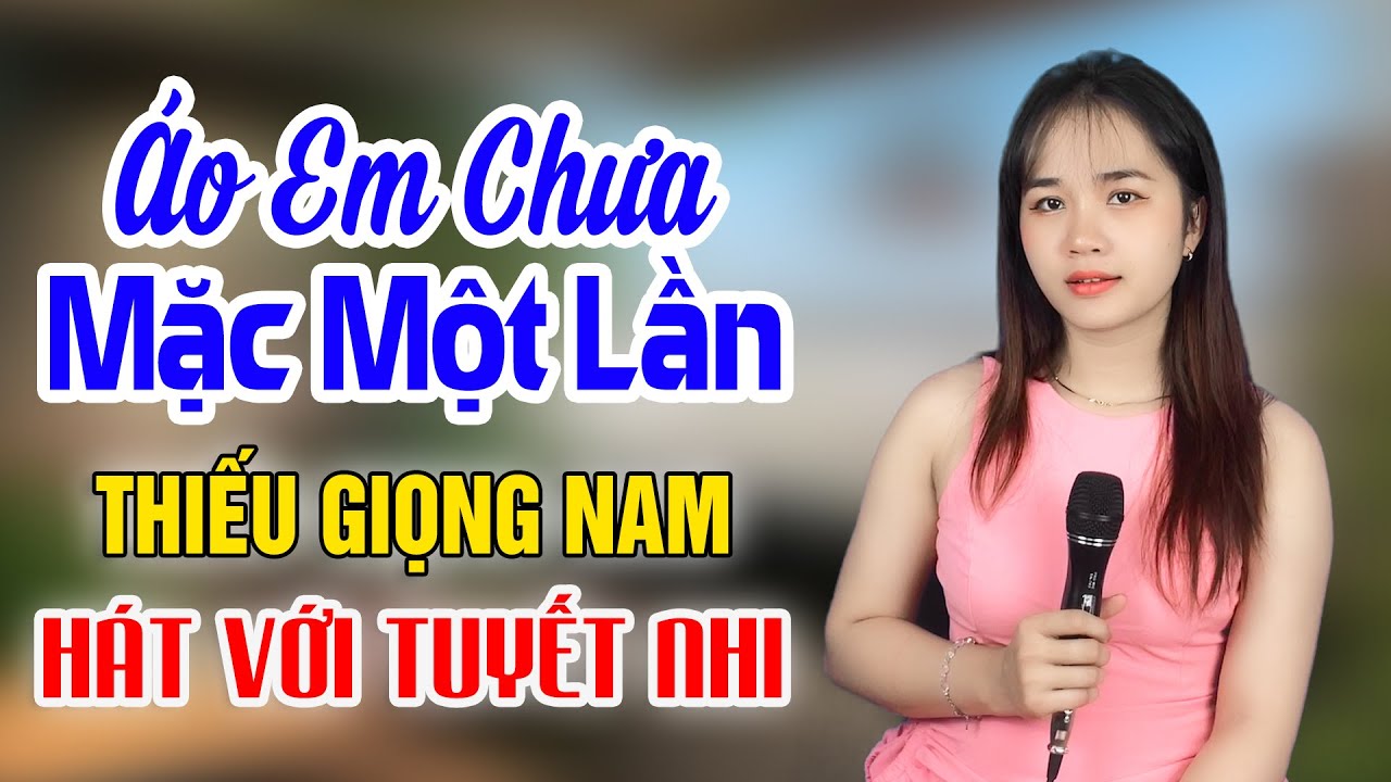 Karaoke  Áo Em Chưa Mặc Một Lần | Thiếu Giọng Nam | Song Ca Với Tuyết Nhi