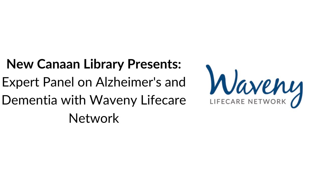 New Canaan Library Presents: Expert Panel on Alzheimer's Dementia with Waveny Lifecare Network