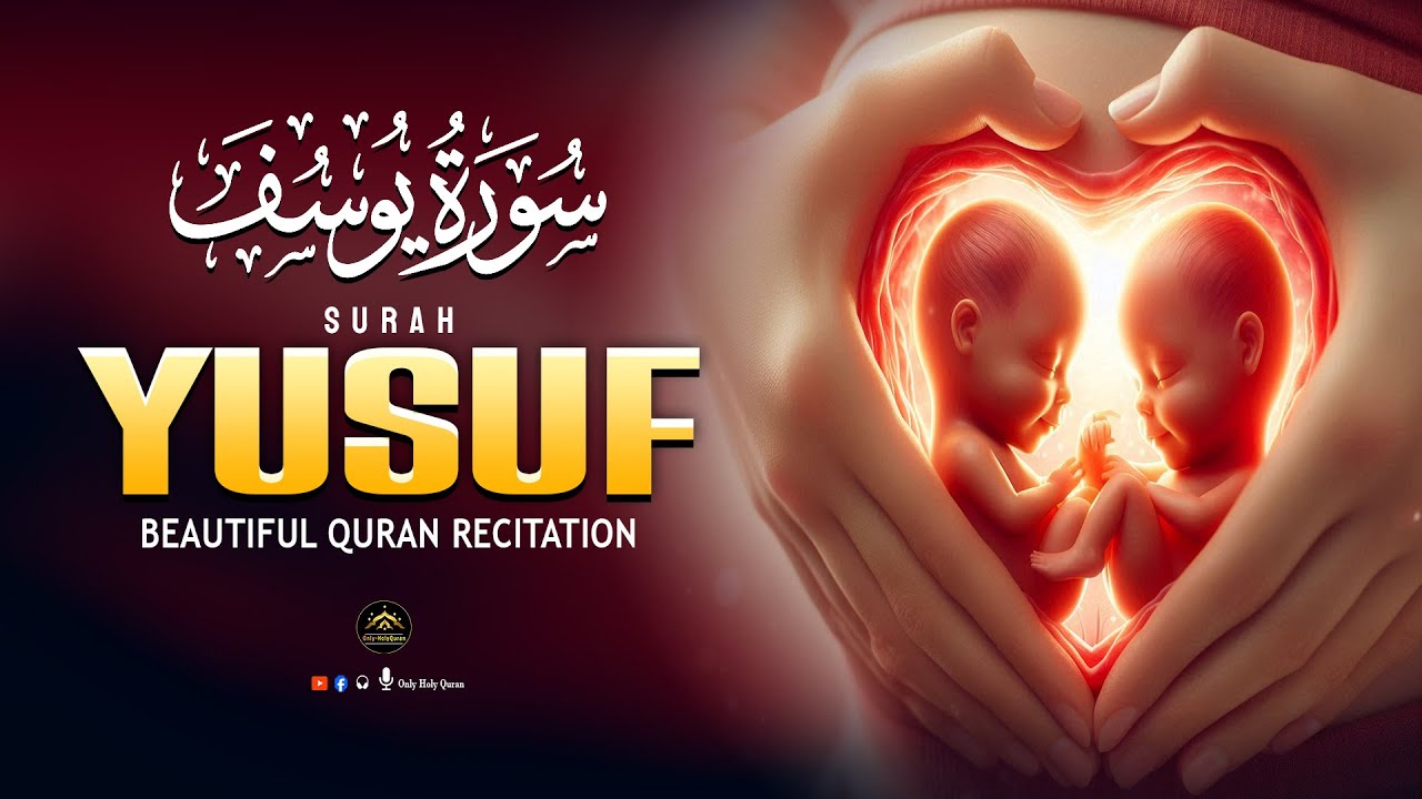 Heart Touching Surah Yusuf سورة يوسف | Pregnant Mothers And Sisters, EveryDay Listen -Only-HolyQuran