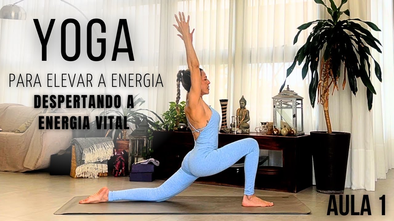 ELEVANDO A ENERGIA COM YOGA despertando a energia vital
