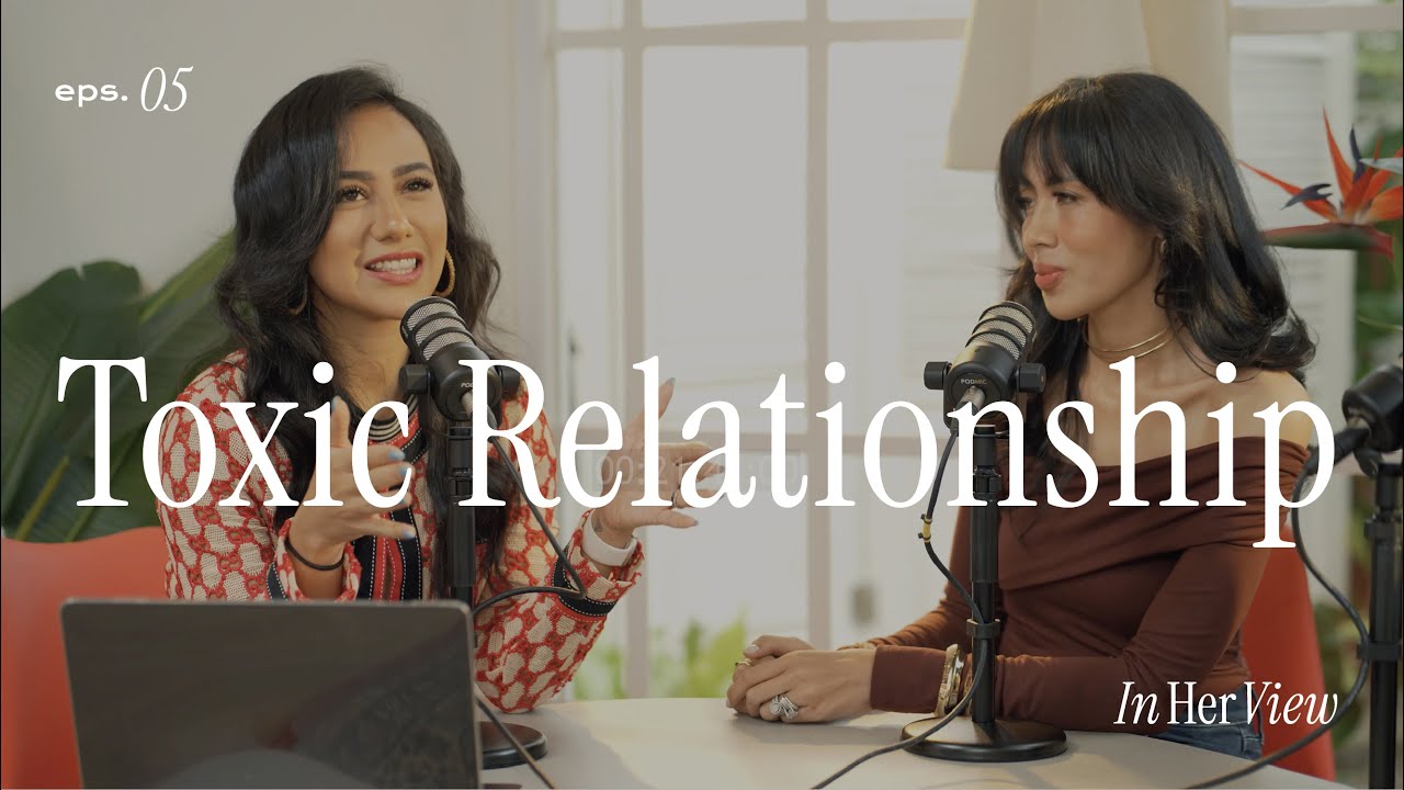 IN HER VIEW | Episode 5 - Toxic Relationship