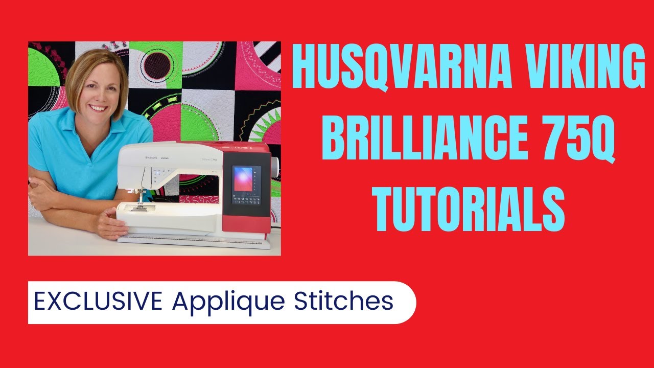 Husqvarna Viking Brilliance 75Q Applique Stitches