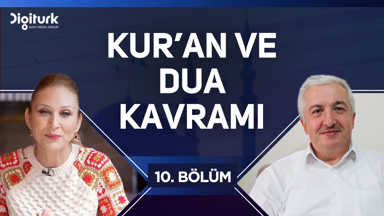 Kur'an'a Göre Dua Konusu [Kur'an'ın Söyledikleri 10. Bölüm] - Prof.Dr. Mehmet Okuyan
