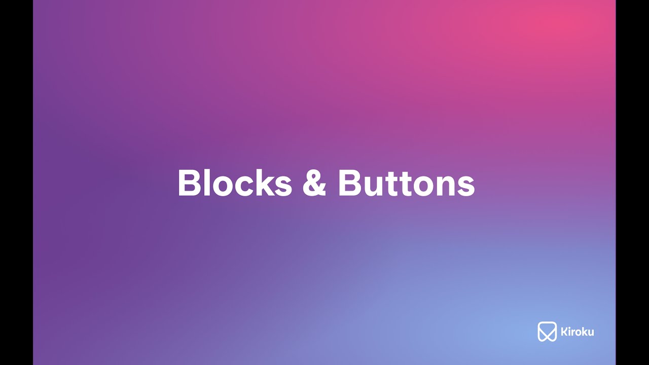 Blocks & Buttons | Kiroku Tutorial