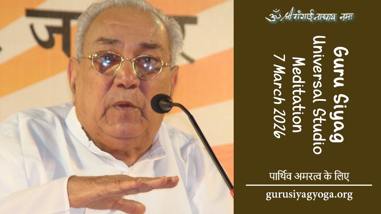 Guru Siyag Universal Studio Meditation Session 07 March 2026