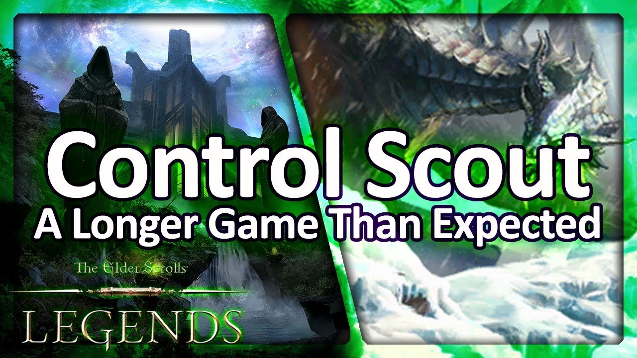 (TES: Legends) Control Scout - A Longer Game Than Expected