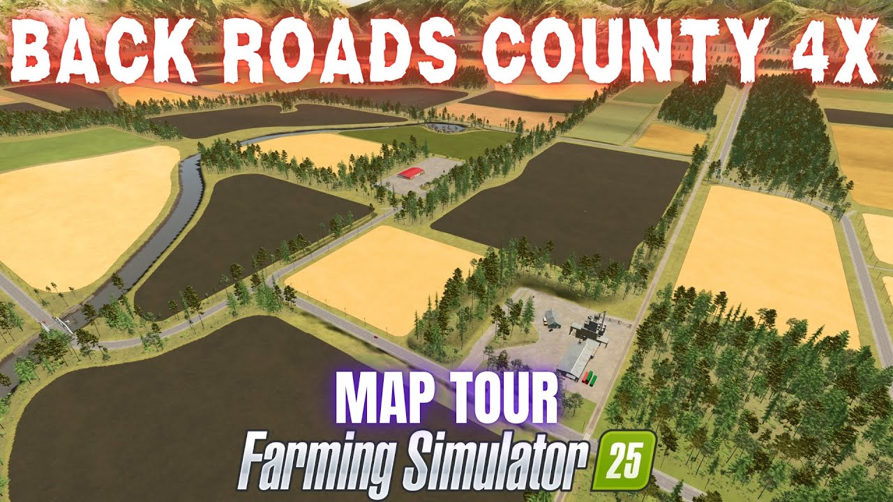 BACK ROADS COUNTY 4X - Map Tour - Farming Simulator 25