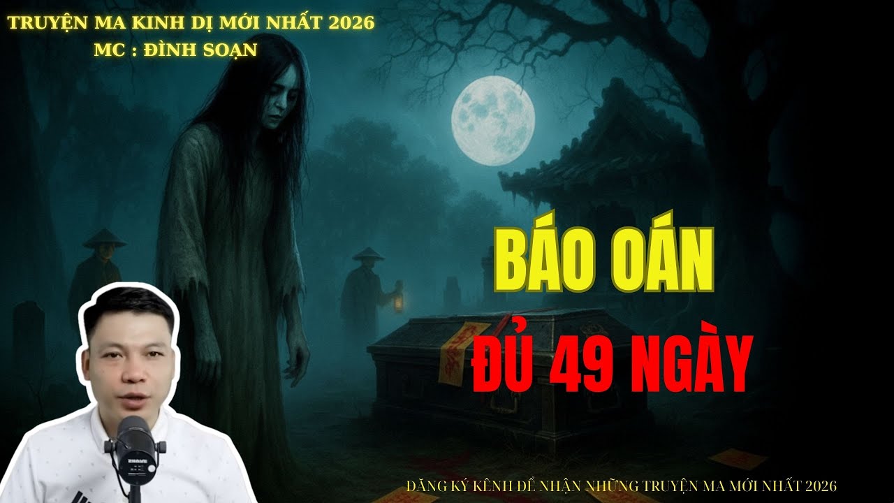 TRUYỆN MA ĐÌNH SOẠN : BÁO OÁN ĐỦ 49 NGÀY | MC: ĐÌNH SOẠN MỚI NHẤT