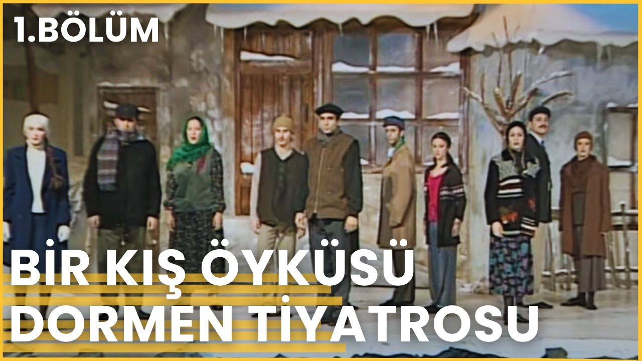 BİR KIŞ ÖYKÜSÜ 1. BÖLÜM  | Dormen Tiyatrosu | 2001