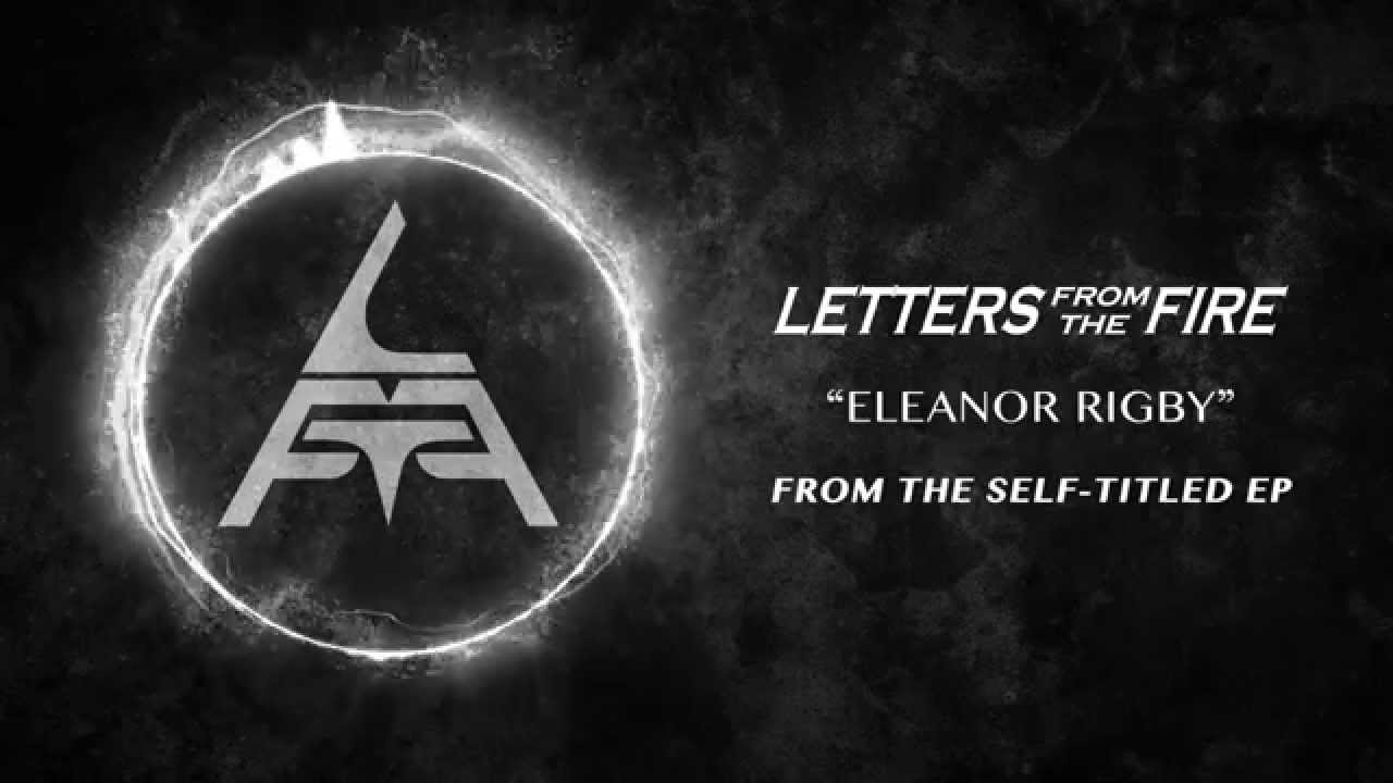 Letters From The Fire - Eleanor Rigby