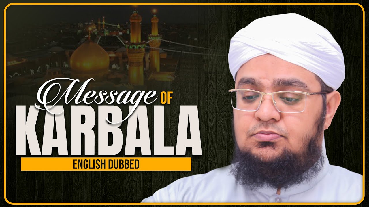Message of Karbala | English Dubbed | Mufti Qasim Attari | Madani Channel English