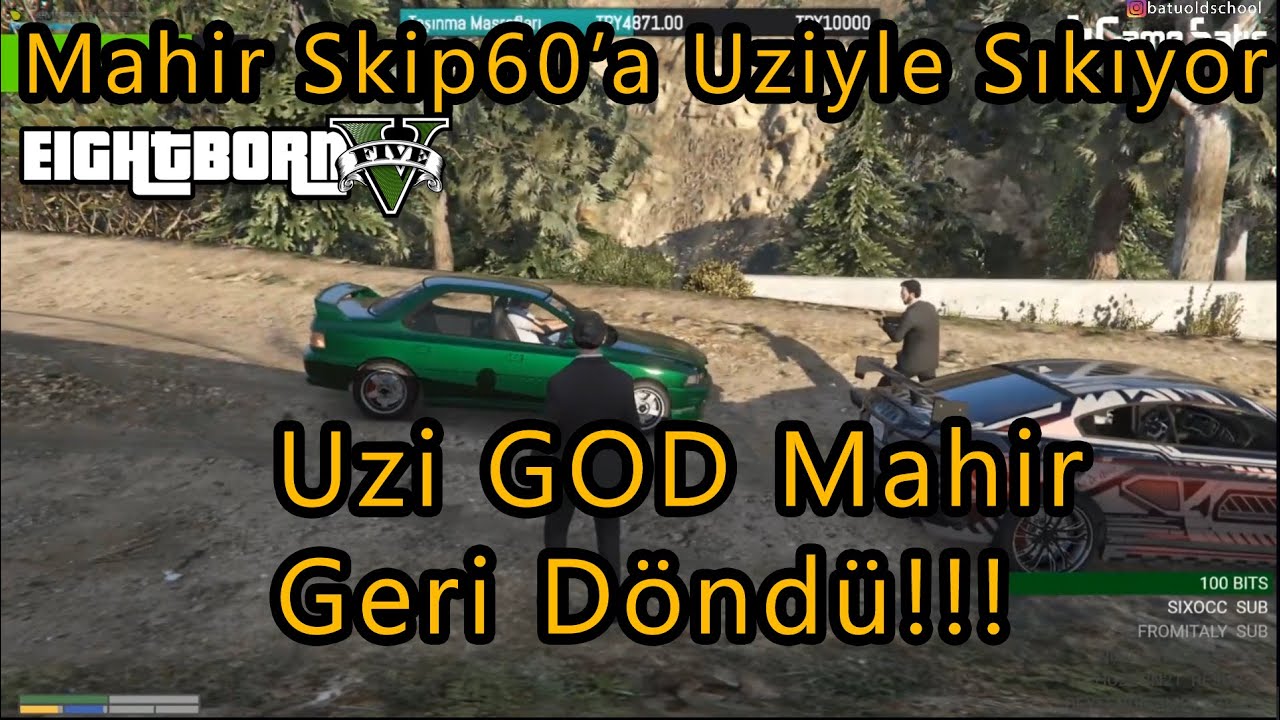EightbornV Uzi GOD Mahir Şehire Geri Döndü!!! - Skip60'ı Uziyle Tarıyor!! - EightbornV Akagreen