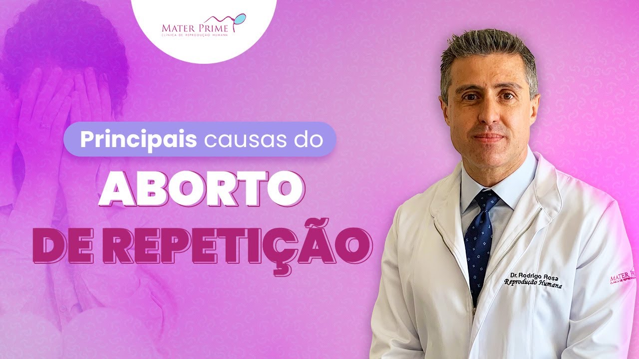 As principais causas de aborto de repetição | Dr. Rodrigo Rosa