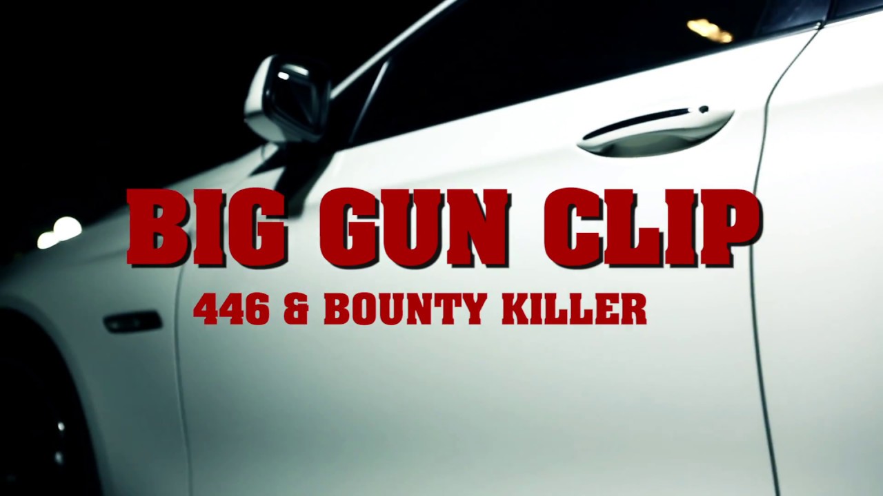 BIG GUN CLIP / 446 & BOUNTY KILLA