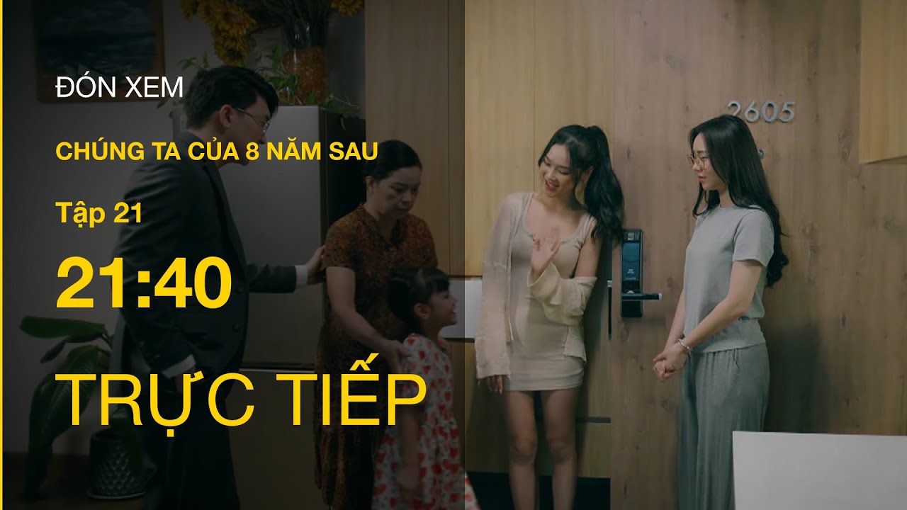 TRỰC TIẾP VTV3 | Full tập 21 - Chúng ta của 8 năm sau
