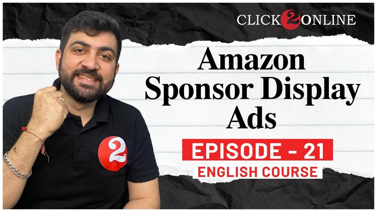 Amazon Sponsor Display Ads | Amazon Ads For Beginners 2025 | Full Guide in English EP-21