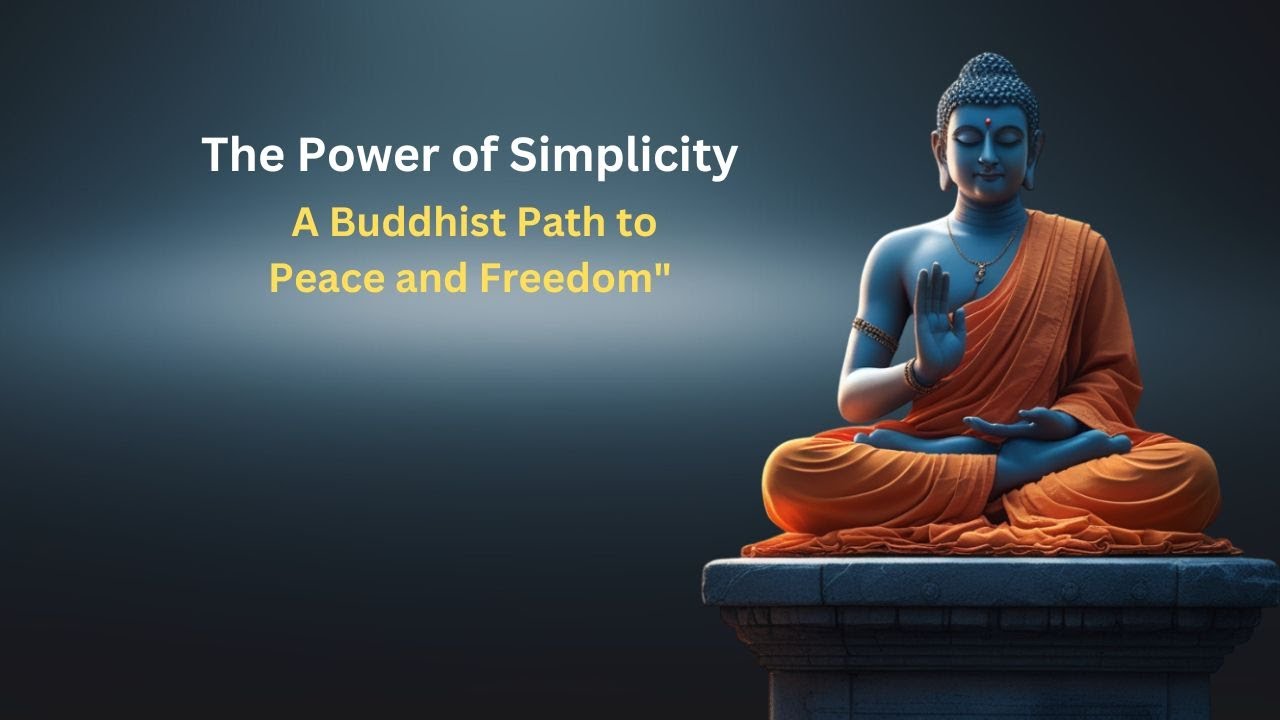 The Power of Simplicity: A Buddhist Path to Peace and Freedom