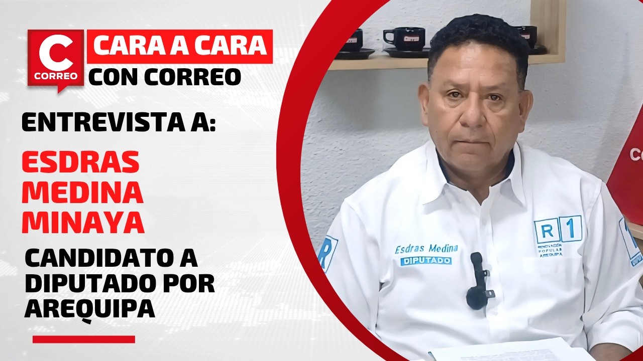 Cara a Cara con Correo: Entrevista Esdras Medina, candidato a diputado por Arequipa
