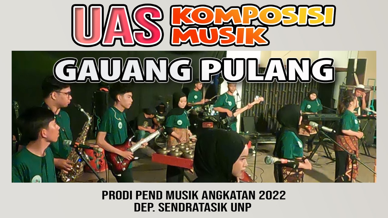 GAUANG PULANG - Komposer: Qodrina Nillam Sari - UAS KOMPOSISI MUSIK - PRODI PEND MUSIK UNP AK. 2022
