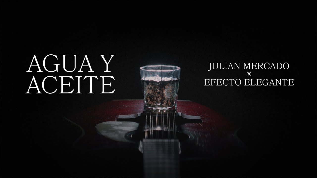 Agua y Aceite - Julián Mercado, Efecto Elegante (Video Oficial)