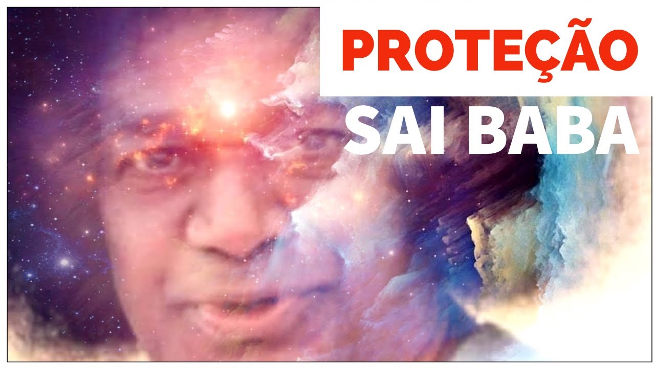 COMO CONSEGUIR A PROTE&Ccedil;&Atilde;O DE SAI BABA