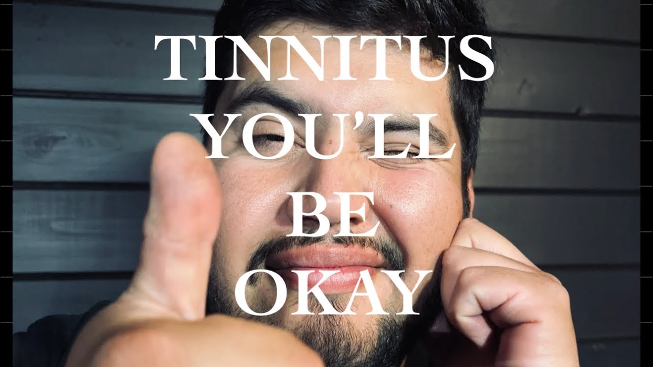 TINNITUS…You’ll be okay.