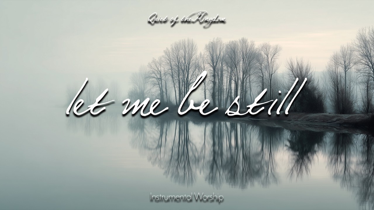 Let Me Be Still | Quiet Instrumental Worship for Rest and Surrender