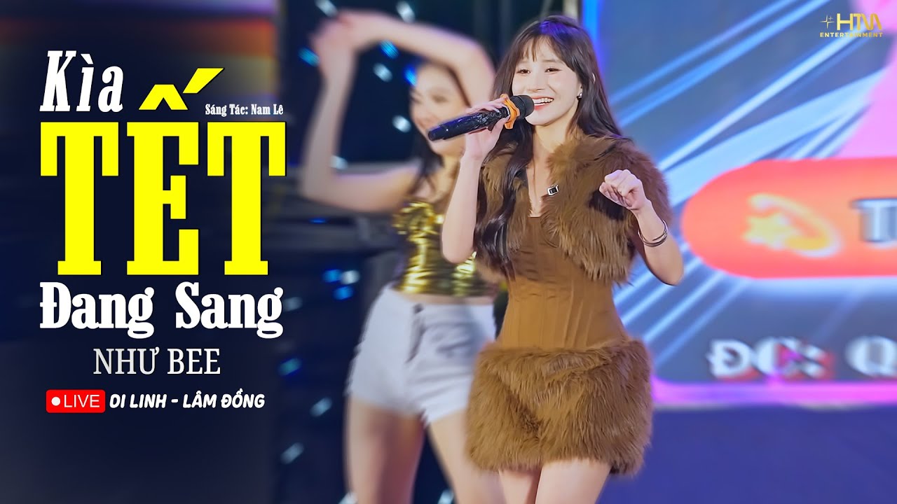 KÌA TẾT ĐANG SANG -  NHƯ BEE | Biểu Diễn Tại DI LINH - LÂM ĐỒNG