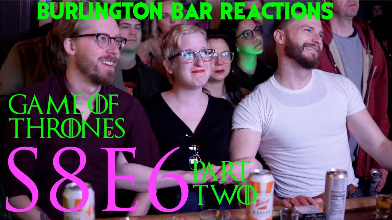 Game Of Thrones // Burlington Bar Reactions // S8E6 PART TWO Reaction!!!