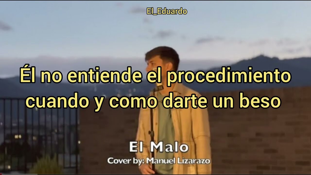 El Malo/ Manuel Lizarazo letra / Cover
