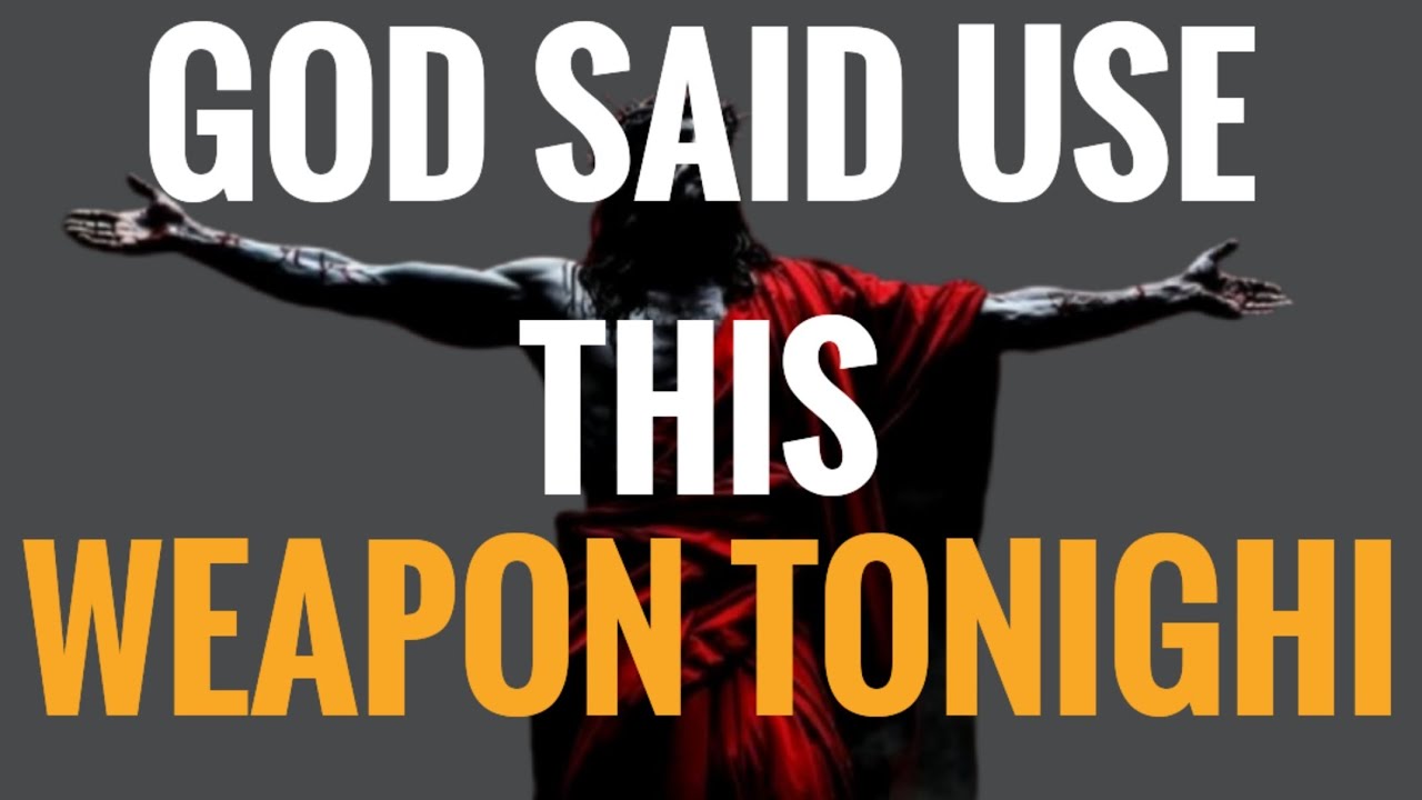 💫Chosen One: GOD SAID YOU ARE PERMITTED TO USE THIS WEAPON TONIGHT!.