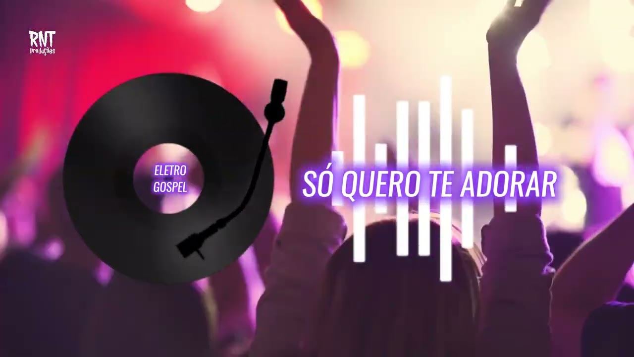 S&oacute; quero te adorar  -  ELETROGOSPEL *  RNT produ&ccedil;&otilde;es