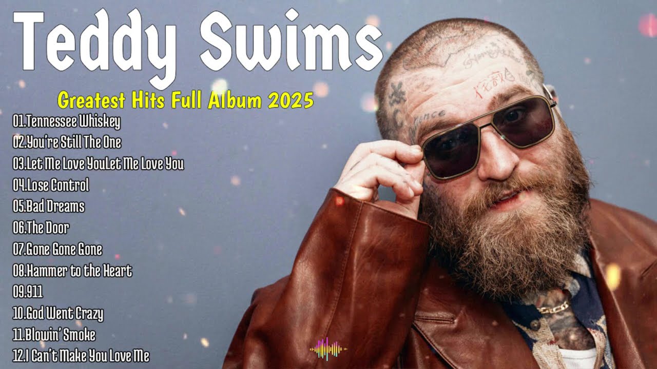 Teddy Swims Greatest Hits Full Album 2025 🎤 Best Songs Playlist with Lyrics | Teddy Swims Top Tracks