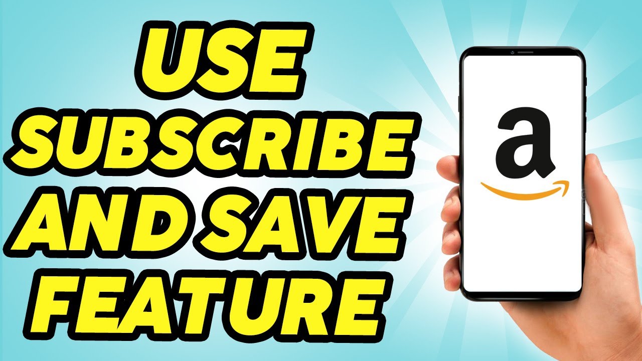 How to Use Amazon's Subscribe & Save Feature - 2025