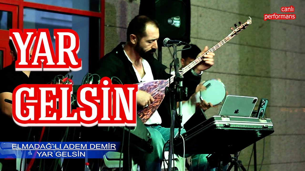 YAR GELSİN - ELMADAĞLI ADEM DEMİR