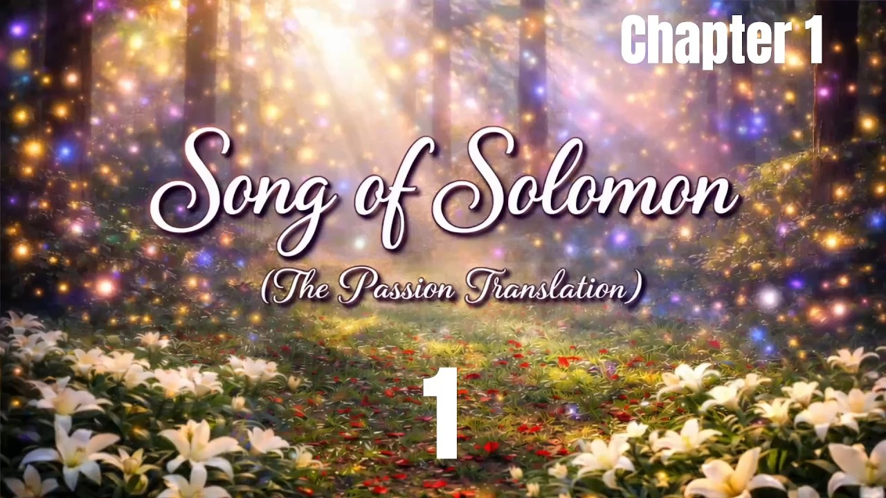 Song of Songs. Chapter 1 (The Passion Translation Bible with a melody)