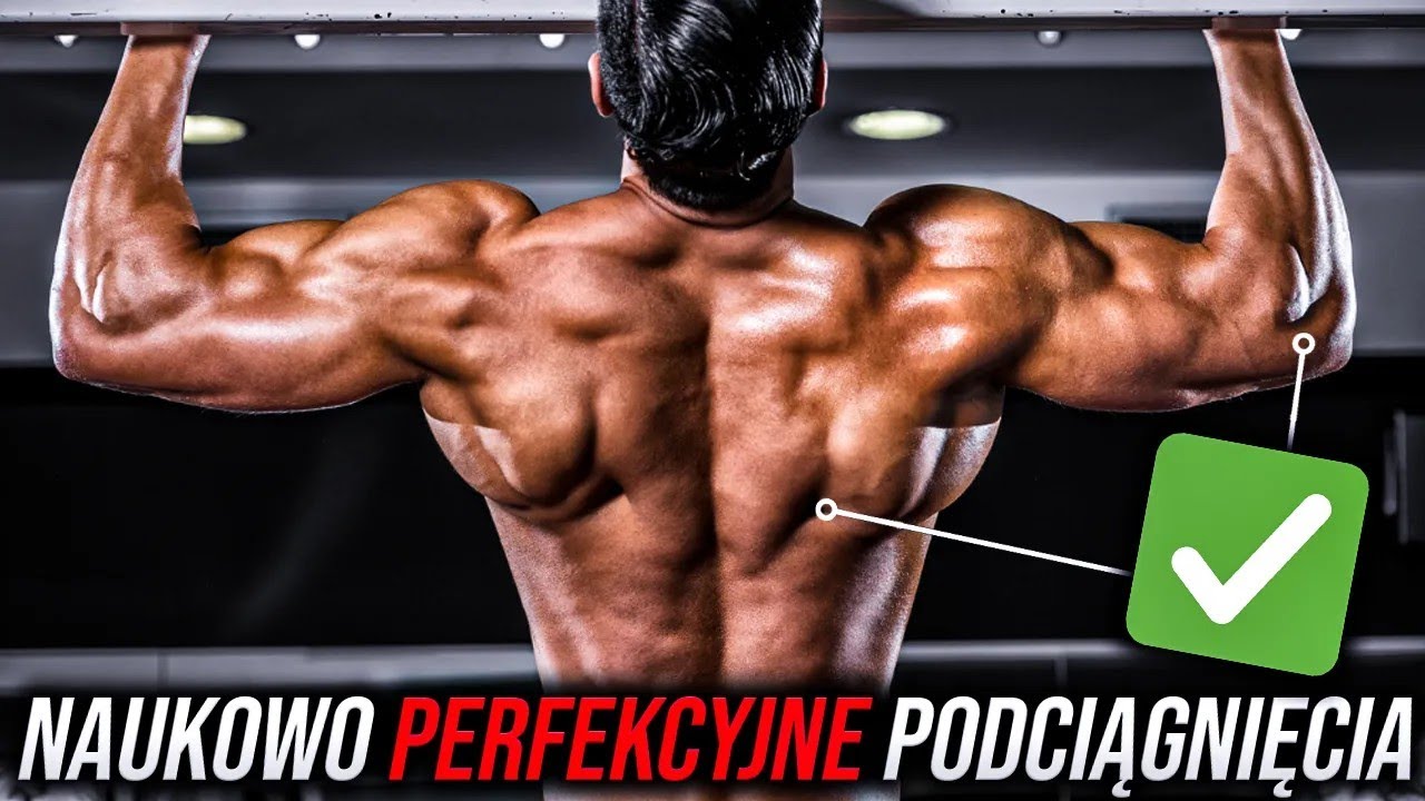 Jak Wykonywać Naukowo Perfekcyjne PODCIĄGNIĘCIA?