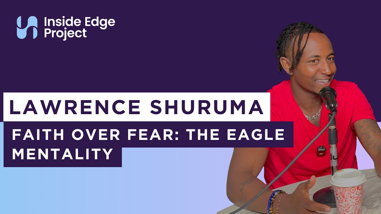 Lawrence Shuruma | Faith over Fear: The Eagle Mentality