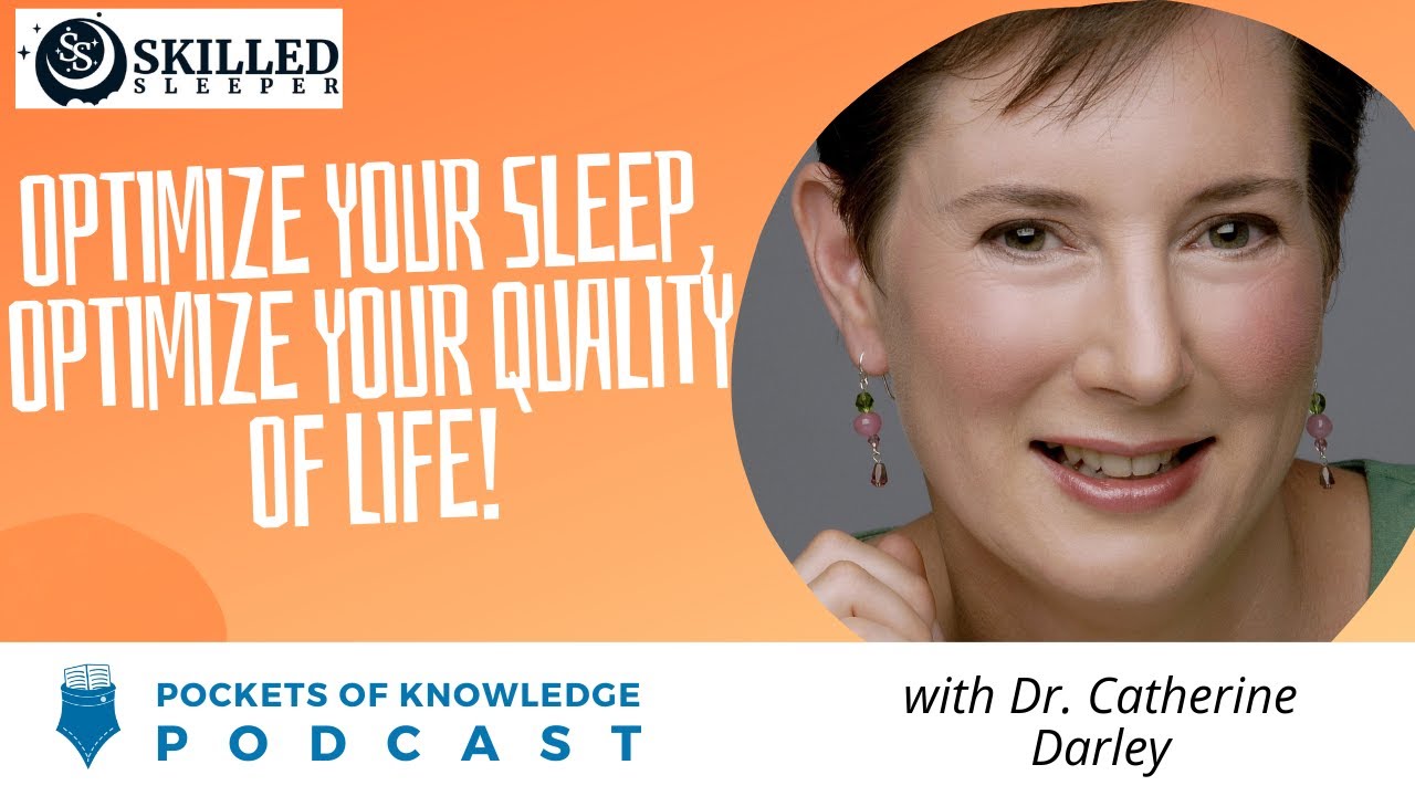 Optimize Your Sleep, Optimize Your Quality of Life! | Dr. Catherine Darley
