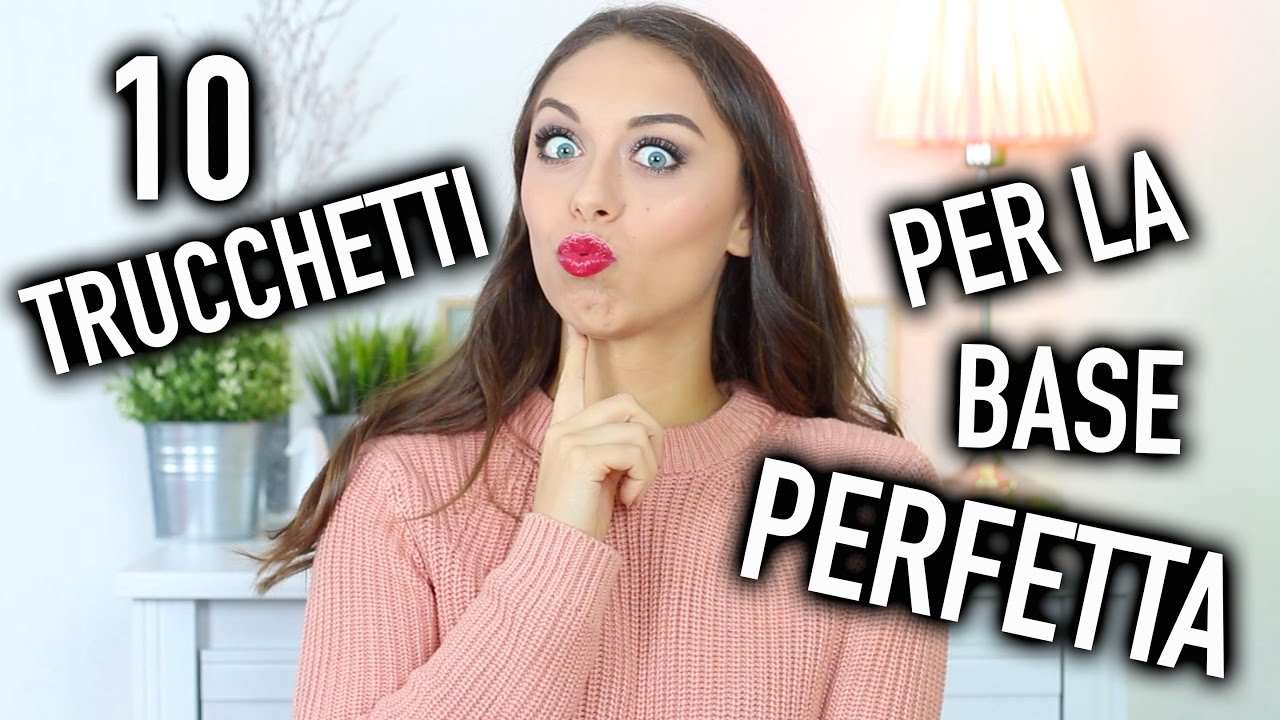 10 TRUCCHETTI PER LA BASE PERFETTA!!