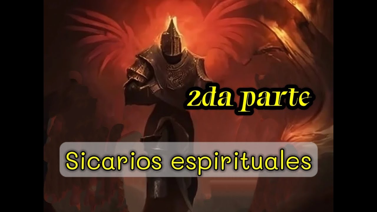 SICARIOS ESPIRITUALES. 2da PARTE