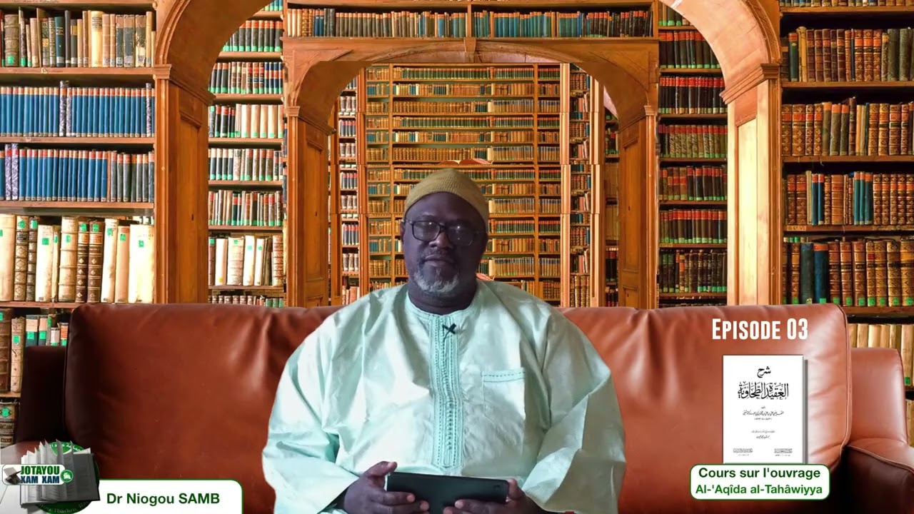Dars 3 Al 'Aqida At-Tahawiyya, Dr Ndiogou Samb
