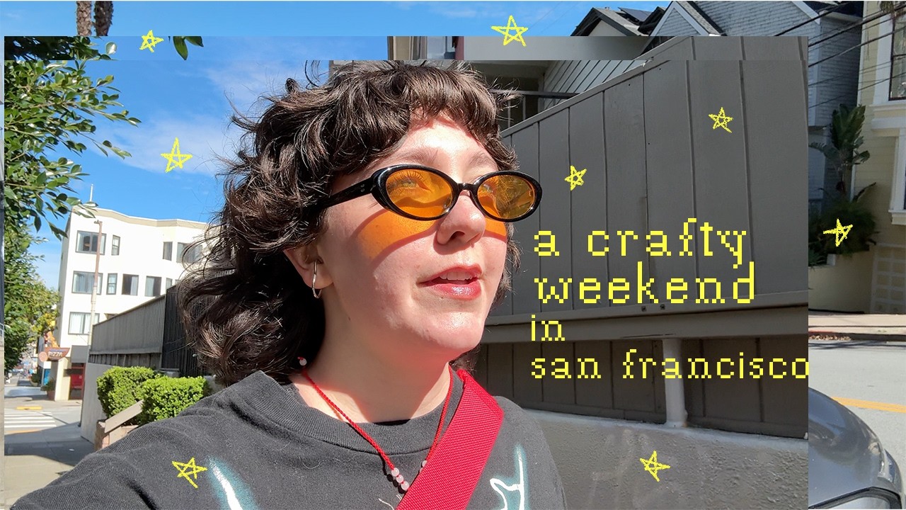 spend the weekend in san francisco with me 🌀⛴ creative & crafty side quests