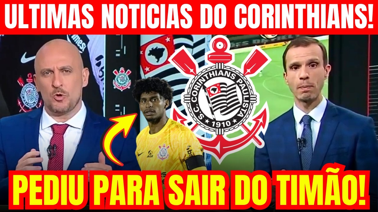 O CORINTHIANO NÃO TEM 1 DIA DE PAZ! HUGO SOUZA PEDIU PARA SAIR APÓS A COPA! NOTICIAS DO CORINTHIANS!